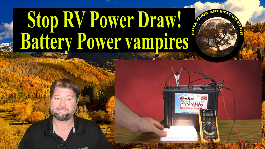 How To Check Your RV Battery For Power Draw Power Vampires