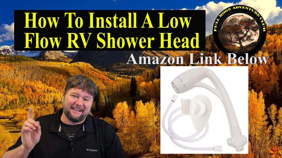 How To Install A Low Flow RV Shower Head – Full Moon Adventure Club