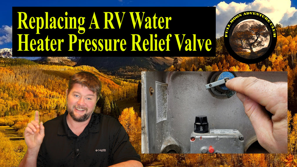 Replacing The RV Water Heater Pressure Relief Valve